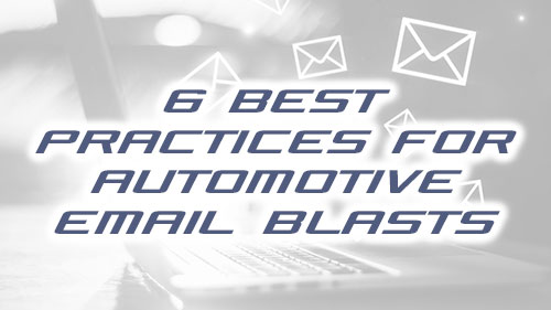 6 best practices for automotive email blasts