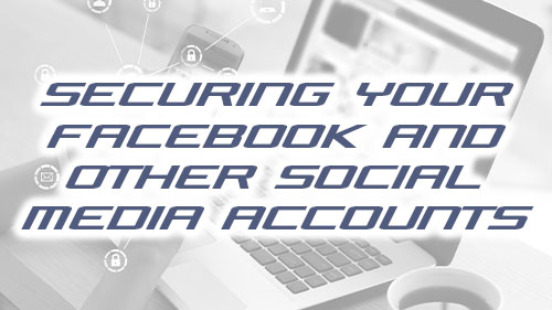 Securing Your Facebook and Other Social Media Accounts