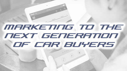 3 Focus Points for Marketing to the Next Generation of Car Buyers